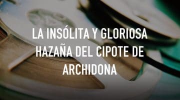 La insólita y gloriosa hazaña del cipote de Archidona, el café de la Historia